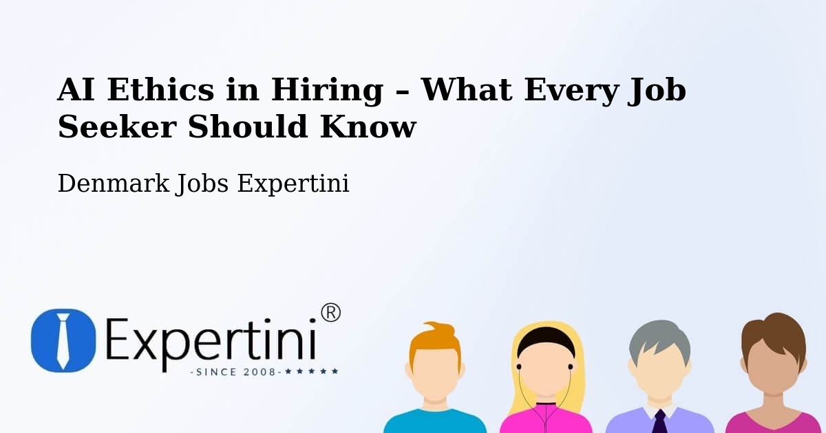 AI Ethics in Recruitment & Hiring – Helsinge - Helsinge, Denmark Jobs Expertini