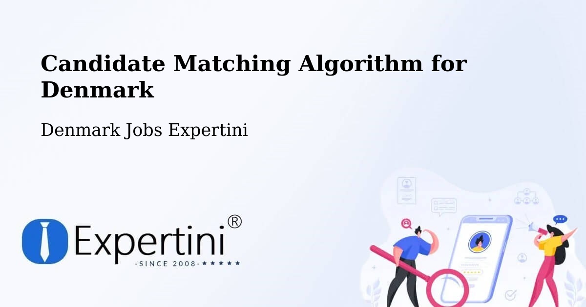 Candidate Matching Algorithm Overview – Helsinge - Denmark Jobs Expertini