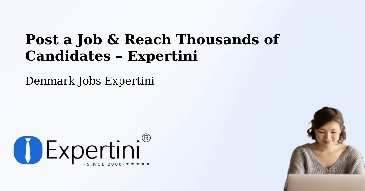 Post a Job in Helsinge – Hire the Right Talent - Helsinge, Denmark Jobs Expertini